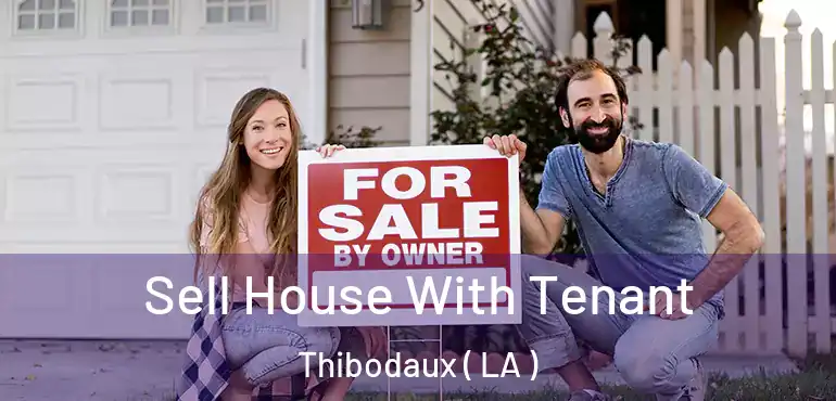  Sell House With Tenant Thibodaux ( LA )
