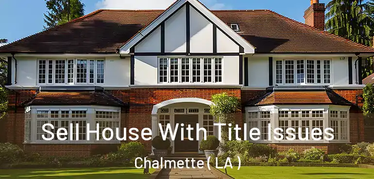 Sell House With Title Issues Chalmette ( LA )