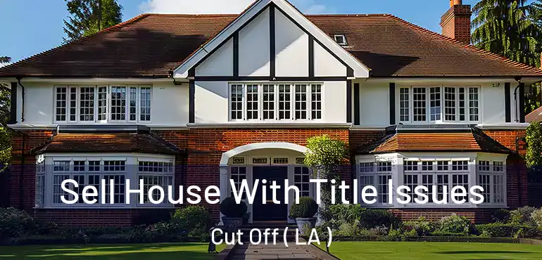  Sell House With Title Issues Cut Off ( LA )