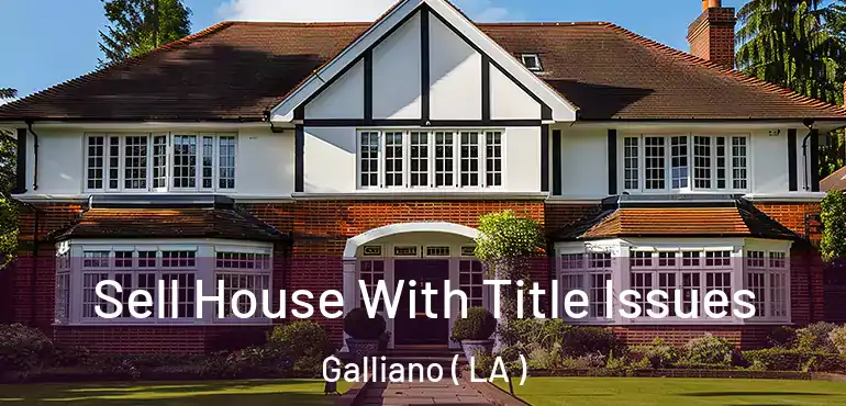  Sell House With Title Issues Galliano ( LA )