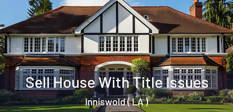  Sell House With Title Issues Inniswold ( LA )