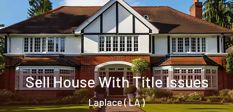  Sell House With Title Issues Laplace ( LA )