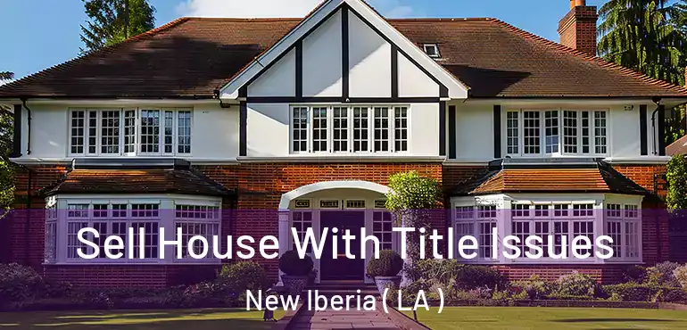  Sell House With Title Issues New Iberia ( LA )
