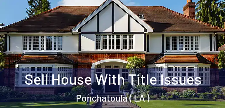  Sell House With Title Issues Ponchatoula ( LA )