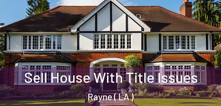  Sell House With Title Issues Rayne ( LA )
