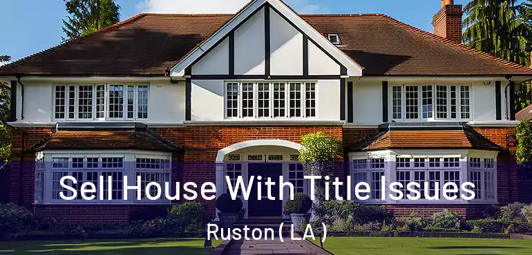 Sell House With Title Issues Ruston ( LA )