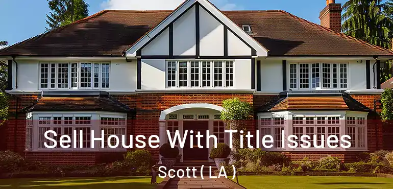  Sell House With Title Issues Scott ( LA )