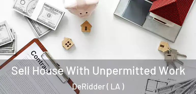  Sell House With Unpermitted Work DeRidder ( LA )