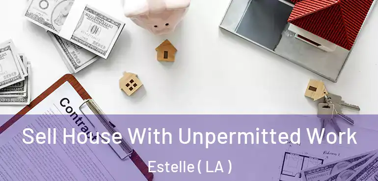  Sell House With Unpermitted Work Estelle ( LA )