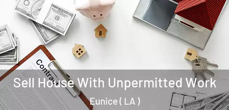  Sell House With Unpermitted Work Eunice ( LA )
