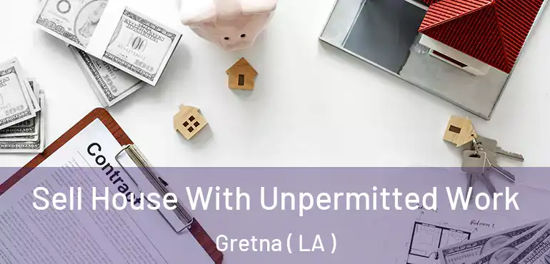  Sell House With Unpermitted Work Gretna ( LA )