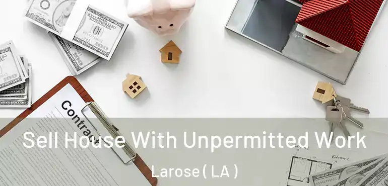  Sell House With Unpermitted Work Larose ( LA )