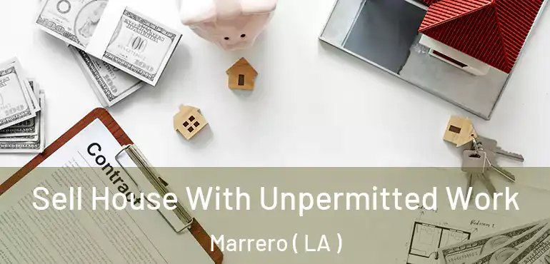  Sell House With Unpermitted Work Marrero ( LA )