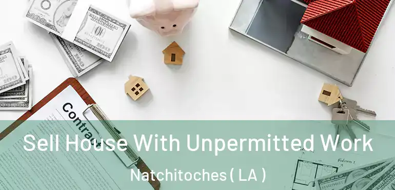  Sell House With Unpermitted Work Natchitoches ( LA )