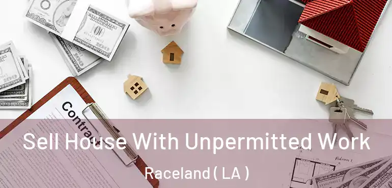  Sell House With Unpermitted Work Raceland ( LA )