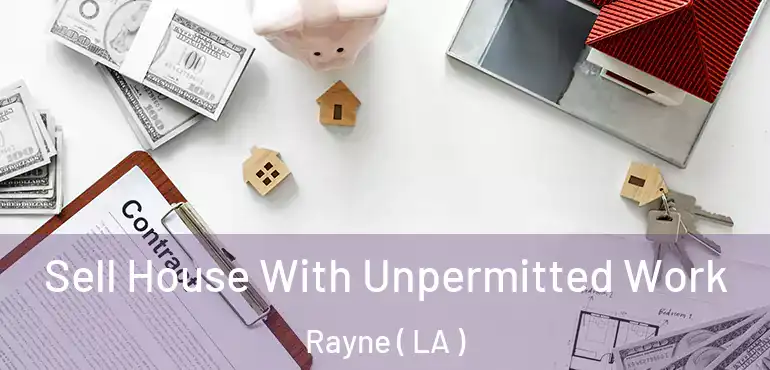  Sell House With Unpermitted Work Rayne ( LA )
