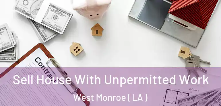  Sell House With Unpermitted Work West Monroe ( LA )