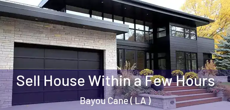  Sell House Within a Few Hours Bayou Cane ( LA )