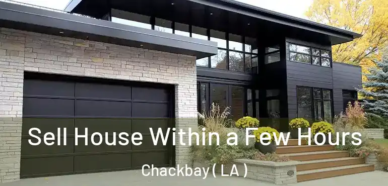  Sell House Within a Few Hours Chackbay ( LA )