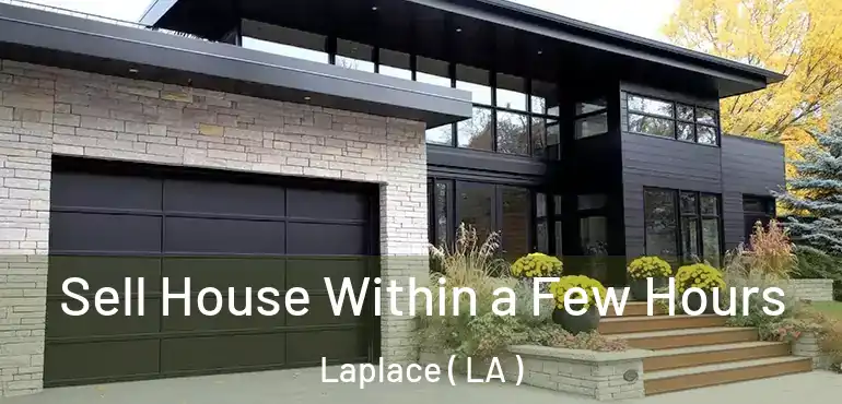  Sell House Within a Few Hours Laplace ( LA )