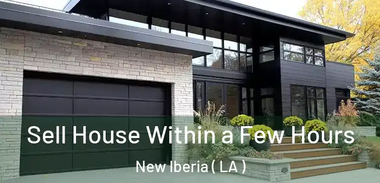  Sell House Within a Few Hours New Iberia ( LA )
