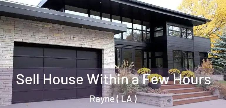  Sell House Within a Few Hours Rayne ( LA )