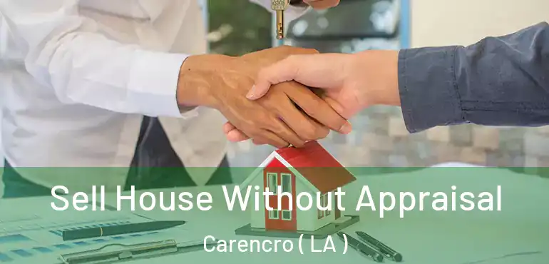  Sell House Without Appraisal Carencro ( LA )