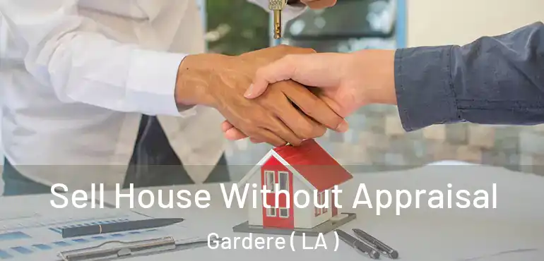  Sell House Without Appraisal Gardere ( LA )