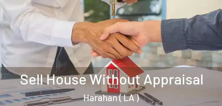  Sell House Without Appraisal Harahan ( LA )