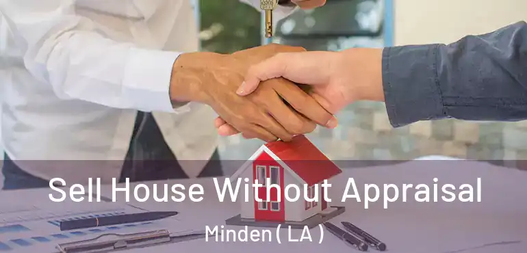  Sell House Without Appraisal Minden ( LA )