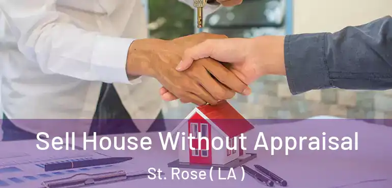  Sell House Without Appraisal St. Rose ( LA )