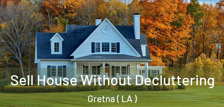  Sell House Without Decluttering Gretna ( LA )