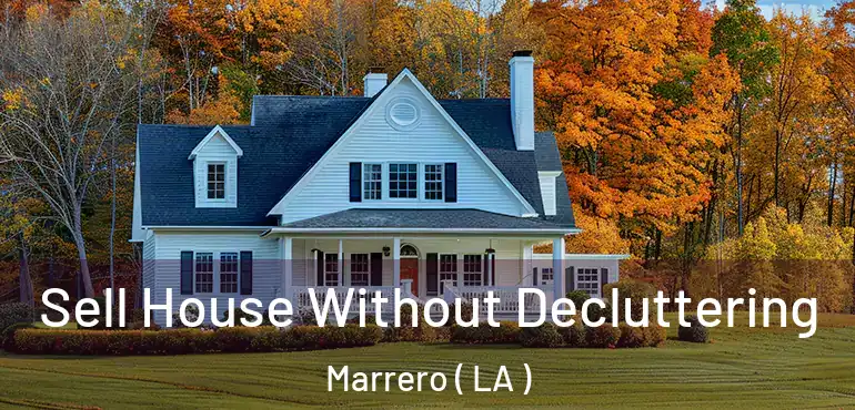  Sell House Without Decluttering Marrero ( LA )