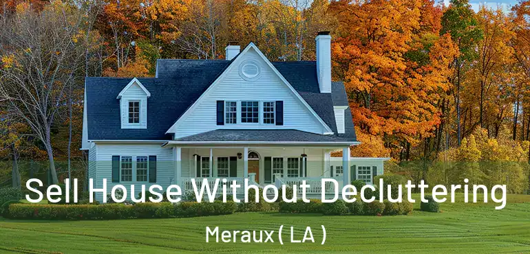  Sell House Without Decluttering Meraux ( LA )