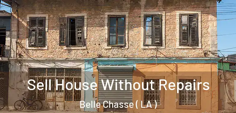  Sell House Without Repairs Belle Chasse ( LA )