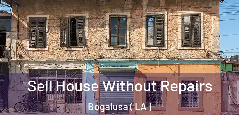  Sell House Without Repairs Bogalusa ( LA )