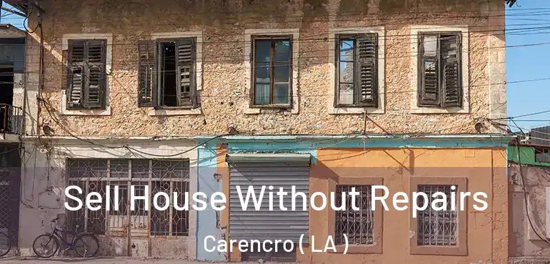  Sell House Without Repairs Carencro ( LA )