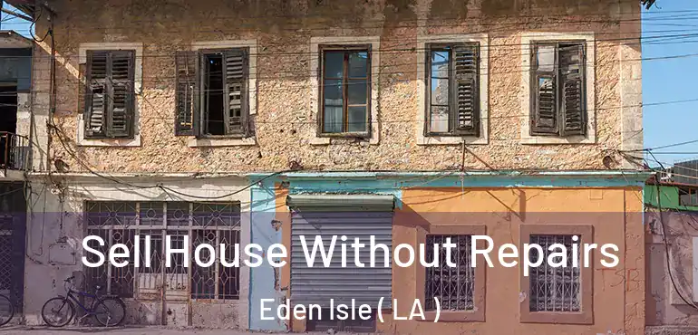  Sell House Without Repairs Eden Isle ( LA )