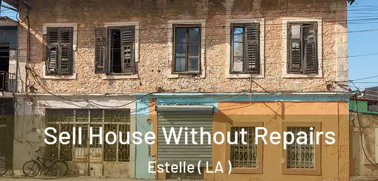  Sell House Without Repairs Estelle ( LA )