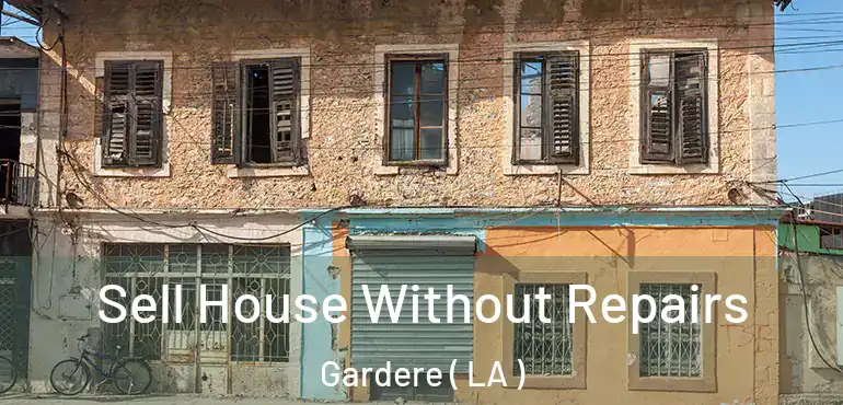  Sell House Without Repairs Gardere ( LA )