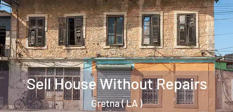  Sell House Without Repairs Gretna ( LA )