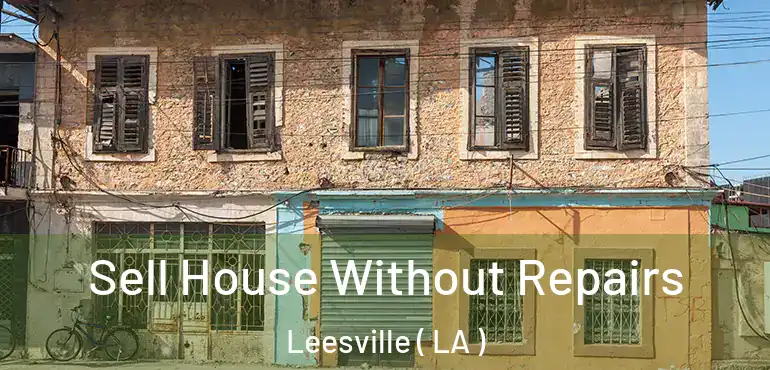 Sell House Without Repairs Leesville ( LA )