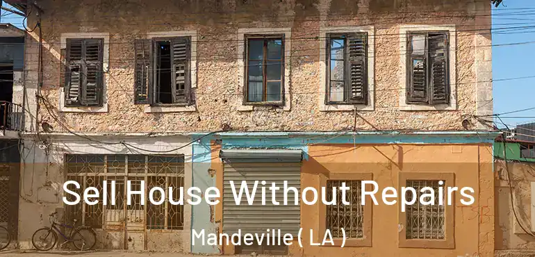  Sell House Without Repairs Mandeville ( LA )