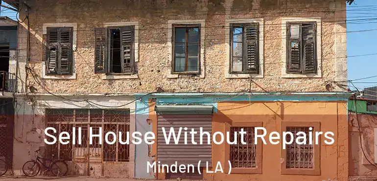  Sell House Without Repairs Minden ( LA )