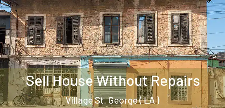  Sell House Without Repairs Village St. George ( LA )