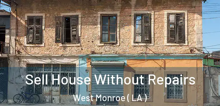  Sell House Without Repairs West Monroe ( LA )
