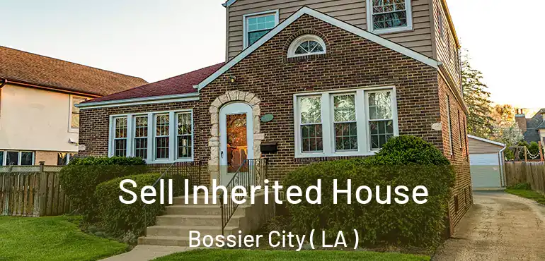  Sell Inherited House Bossier City ( LA )