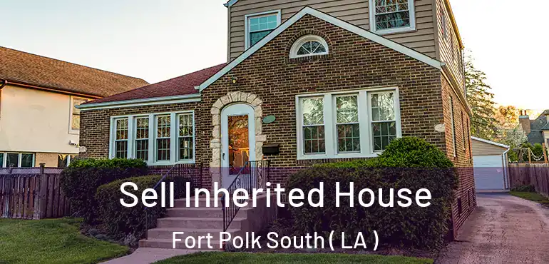  Sell Inherited House Fort Polk South ( LA )