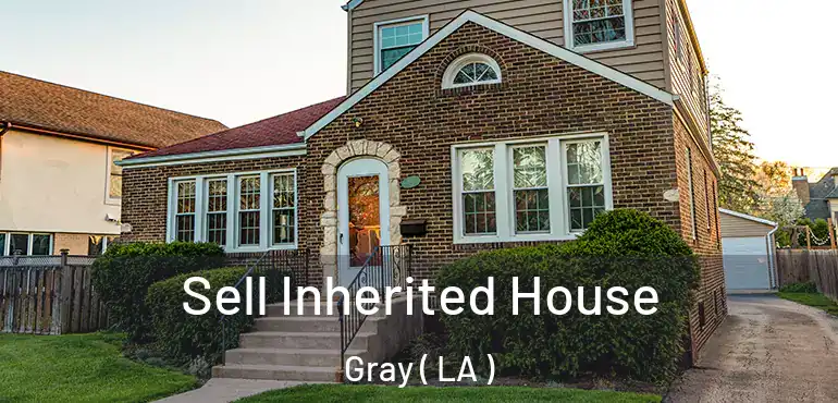  Sell Inherited House Gray ( LA )