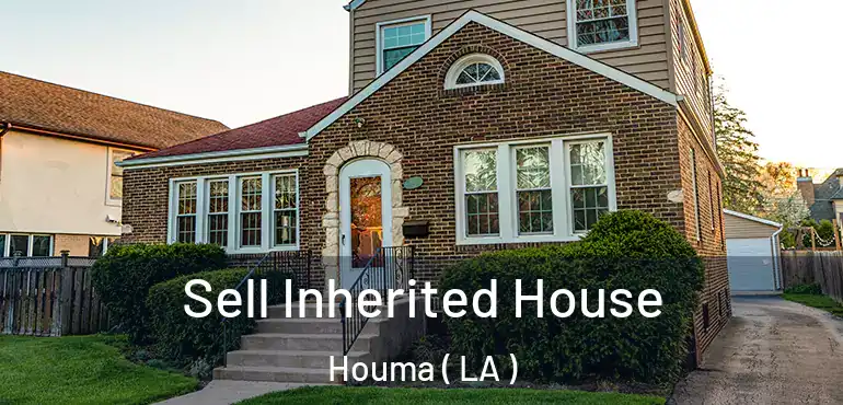  Sell Inherited House Houma ( LA )